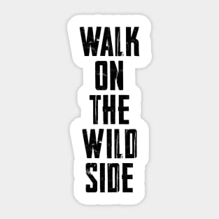 Walk on the wild side Sticker